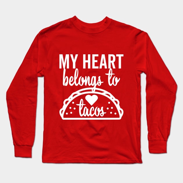 My Heart Belongs to Tacos Long Sleeve T-Shirt by DetourShirts